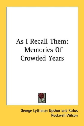 As I Recall Them: Memories Of Crowded Years