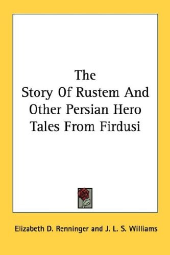 The Story Of Rustem And Other Persian Hero Tales From Firdusi