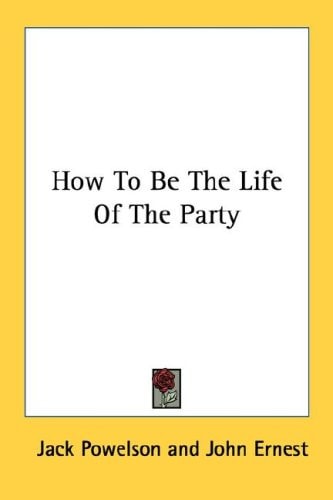 How To Be The Life Of The Party