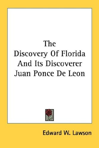 The Discovery Of Florida And Its Discoverer Juan Ponce De Leon