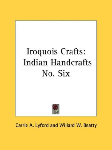 Iroquois Crafts: Indian Handcrafts No. Six
