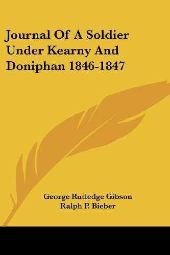 Journal Of A Soldier Under Kearny And Doniphan 1846-1847