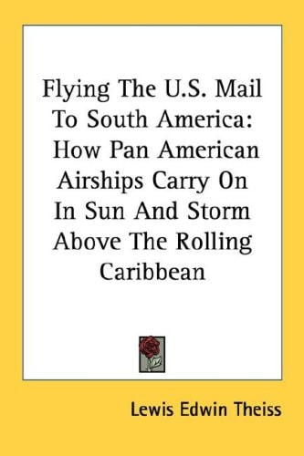 Flying The U.S. Mail To South America: How Pan American Airships Carry On In Sun And Storm Above The Rolling Caribbean