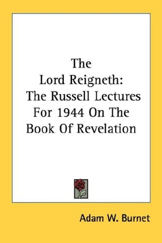 The Lord Reigneth: The Russell Lectures For 1944 On The Book Of Revelation