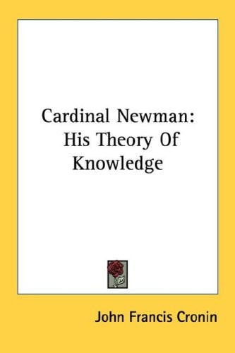 Cardinal Newman: His Theory Of Knowledge