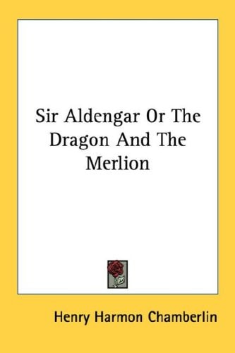 Sir Aldengar Or The Dragon And The Merlion