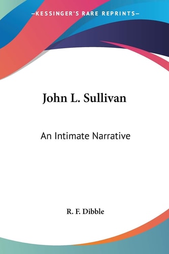 John L. Sullivan: An Intimate Narrative