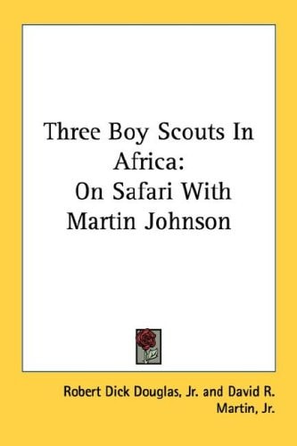 Three Boy Scouts In Africa: On Safari With Martin Johnson