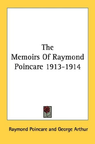 The Memoirs Of Raymond Poincare 1913-1914