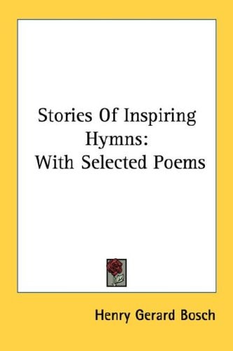 Stories Of Inspiring Hymns: With Selected Poems