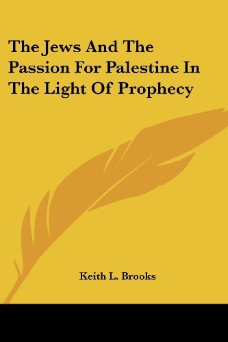 The Jews And The Passion For Palestine In The Light Of Prophecy