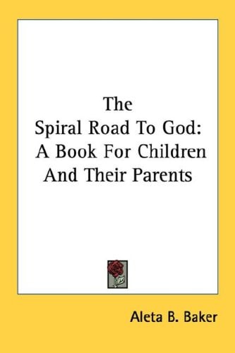 The Spiral Road To God: A Book For Children And Their Parents