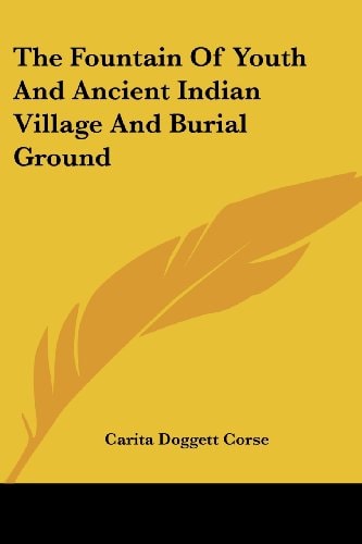 The Fountain Of Youth And Ancient Indian Village And Burial Ground