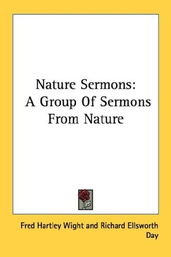 Nature Sermons: A Group Of Sermons From Nature