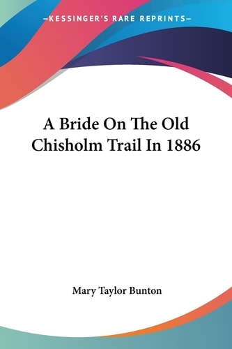 A Bride On The Old Chisholm Trail In 1886