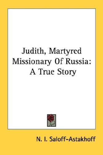 Judith, Martyred Missionary Of Russia: A True Story