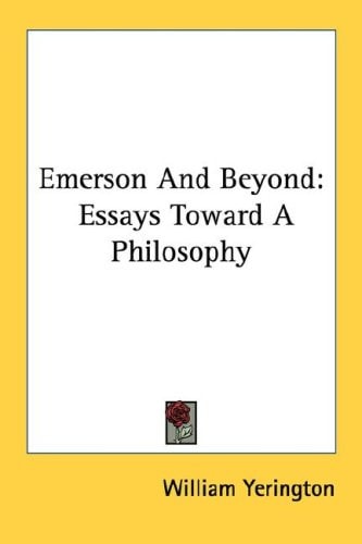 Emerson And Beyond: Essays Toward A Philosophy