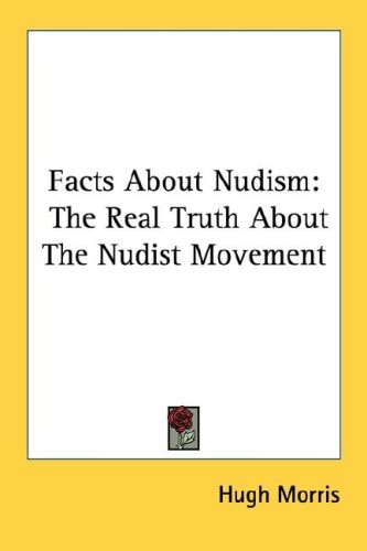 Facts About Nudism: The Real Truth About The Nudist Movement