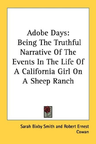 Adobe Days: Being The Truthful Narrative Of The Events In The Life Of A California Girl On A Sheep Ranch