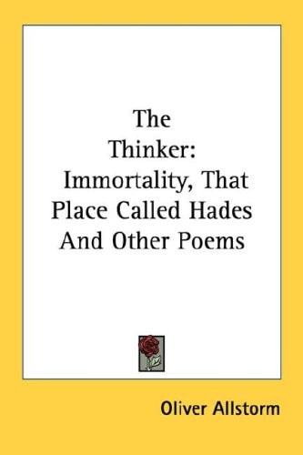 The Thinker: Immortality, That Place Called Hades And Other Poems
