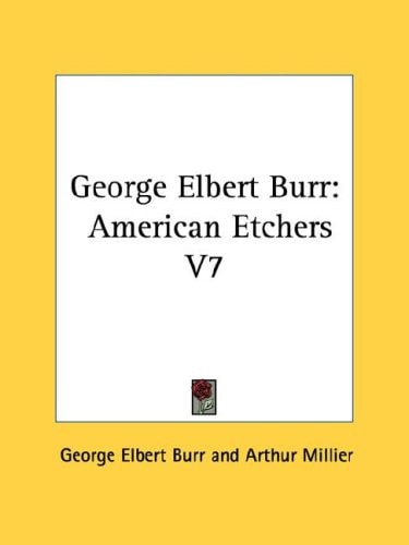 George Elbert Burr: American Etchers V7