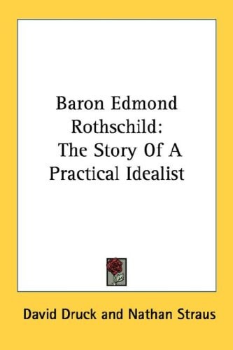 Baron Edmond Rothschild: The Story Of A Practical Idealist
