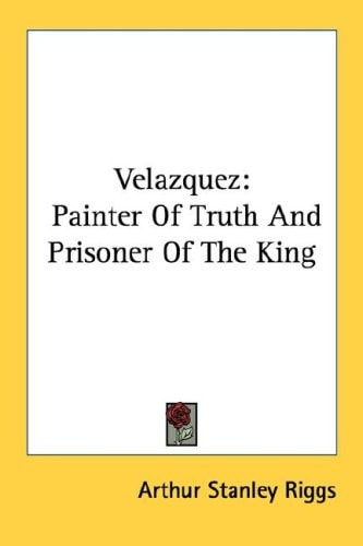 Velazquez: Painter Of Truth And Prisoner Of The King