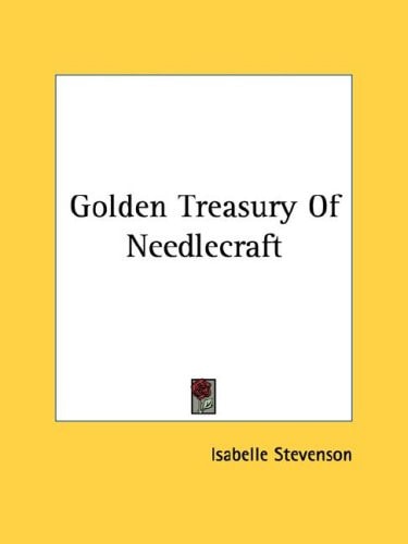 Golden Treasury Of Needlecraft