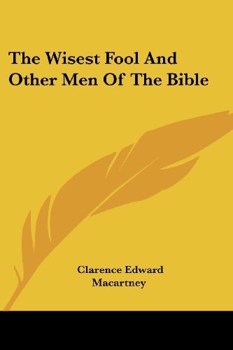 The Wisest Fool And Other Men Of The Bible