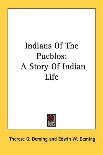 Indians of the Pueblos: A Story of Indian Life