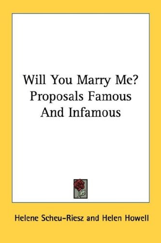 Will You Marry Me? Proposals Famous And Infamous