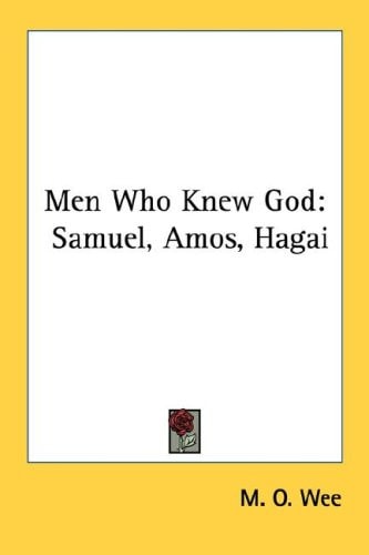 Men Who Knew God: Samuel, Amos, Hagai