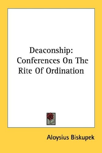 Deaconship: Conferences On The Rite Of Ordination