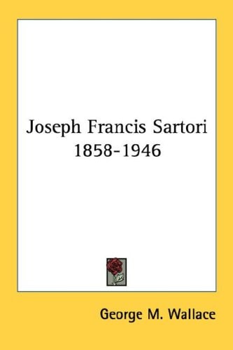 Joseph Francis Sartori 1858-1946
