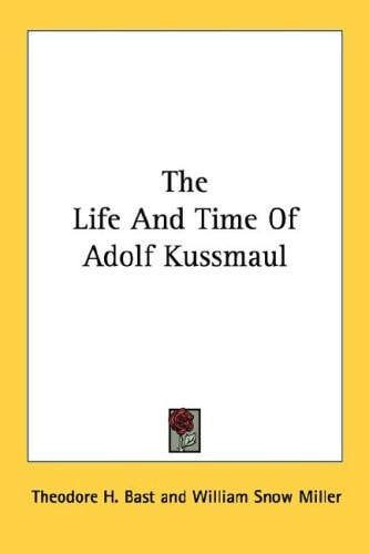The Life And Time Of Adolf Kussmaul