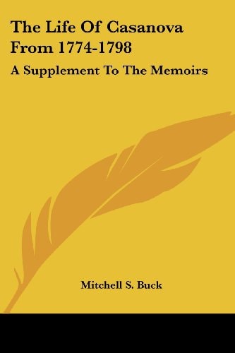 The Life Of Casanova From 1774-1798: A Supplement To The Memoirs