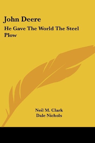 John Deere: He Gave The World The Steel Plow