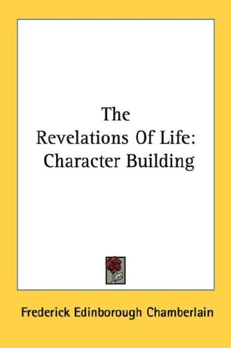 The Revelations Of Life: Character Building