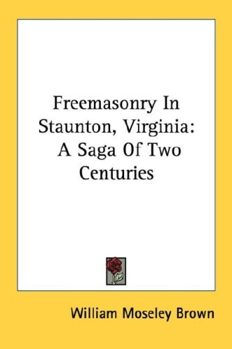 Freemasonry In Staunton, Virginia: A Saga Of Two Centuries