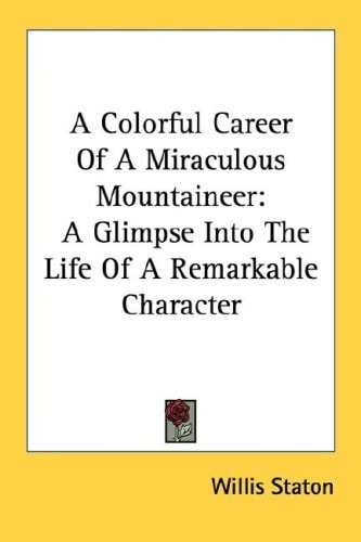 A Colorful Career Of A Miraculous Mountaineer: A Glimpse Into The Life Of A Remarkable Character