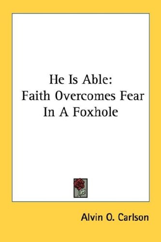 He Is Able: Faith Overcomes Fear In A Foxhole