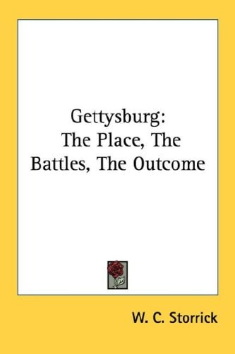 Gettysburg: The Place, The Battles, The Outcome