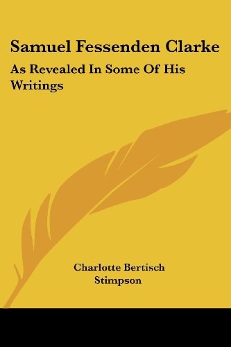 Samuel Fessenden Clarke: As Revealed In Some Of His Writings