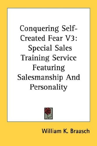Conquering Self-Created Fear V3: Special Sales Training Service Featuring Salesmanship And Personality