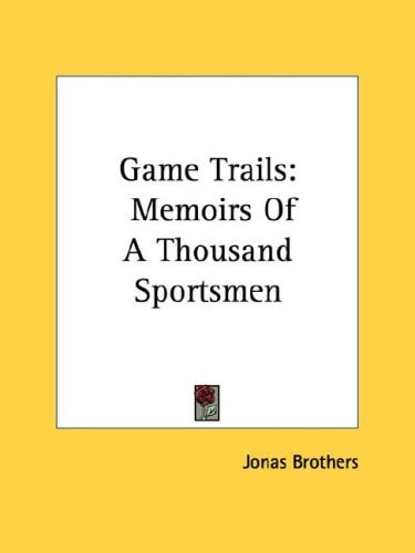 Game Trails: Memoirs of a Thousand Sportsmen