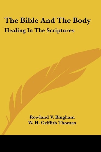 The Bible And The Body: Healing In The Scriptures