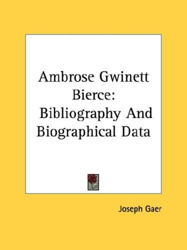 Ambrose Gwinett Bierce: Bibliography And Biographical Data