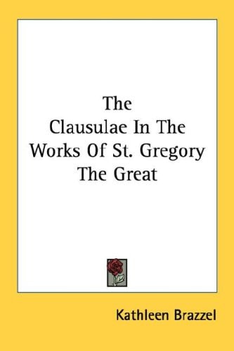 The Clausulae In The Works Of St. Gregory The Great
