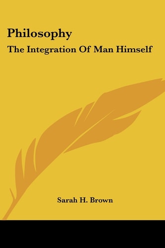 Philosophy: The Integration Of Man Himself
