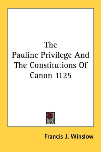 The Pauline Privilege And The Constitutions Of Canon 1125